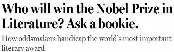 《紐約客》雜志2014年刊發(fā)過一篇“諾貝爾獎競猜史”的文章，介紹了一位“業(yè)余寫點(diǎn)詩”的Ladbrokes賠率編制人員的工作：接觸文學(xué)圈、逛文學(xué)論壇、刷作者的twitter，然后編寫獲獎賠率表。